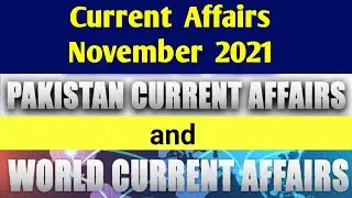 Current Affairs November 2021 | Pakistan Affairs November 2021 | Monthly Current Affairs 2021