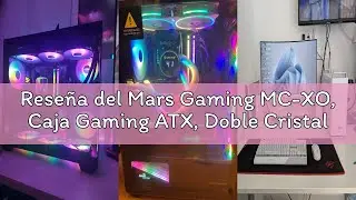 Rese&ntilde;a del Mars Gaming MC-XO, Caja Gaming ATX, Doble Cristal Templado Continuo, Ventilador FRGB 120m