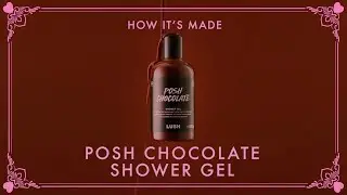 Posh Chocolate Shower Gel | LUSH How It's Made