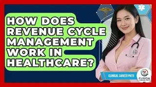 How Does Revenue Cycle Management Work In Healthcare? - Clinical Career Path