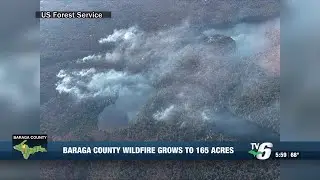 Baraga County wildfire grows to 165 acres; crews continue to work on containment