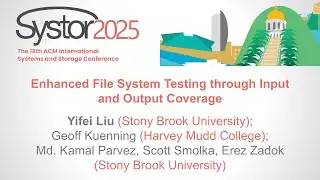 Enhanced File System Testing through Input and Output Coverage - Yifei Liu (Stony Brook University)