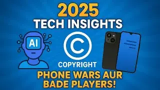 2025 Tech Insights: AI, Copyright, Phone Wars aur Bade Players!