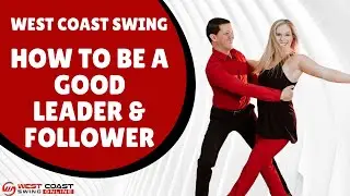 West Coast Swing | How to be a Good Leader & Follower in WCS
