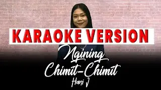 Ngining Chimit-Chimit - Hani J (Karaoke Version)