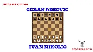 Ivan Nikolic VS Goran Arsovic The Longest Chess Game ֻ| Belgrade YUG ֻֻ| 1989