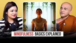 Mindfulness Explained for Beginners | Ft. Buddhist Monk | Samriti Grover Clips