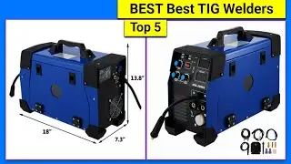 Top 5 : Best TIG Welders 2024 -  The Best TIG Welding Machine