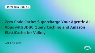 Zero Code Cache: Supercharge Agentic AI Apps with JDBC Caching & Amazon ElastiCache for Valkey