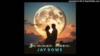 Jay Rowe - Summer Moon