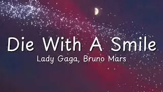 Lady Gaga, Bruno Mars - Die With A Smile (Lyrics)