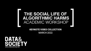 Keynote Talks | The Social Life of Algorithmic Harms Academic Workshop