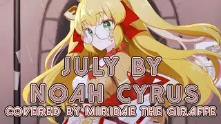 [VTUBER COVER] July by Noah Cyrus covered by Miridae the Giraffe