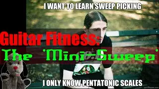 Guitar Fitness: The Mini-Sweep