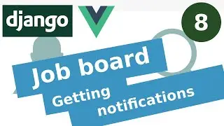 Notifications  | Job board using Django and Vue 3 | Django tutorial for beginners part 8