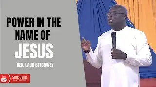 Power in the name of Jesus | Reverend Laud Botchwey | UCAN church