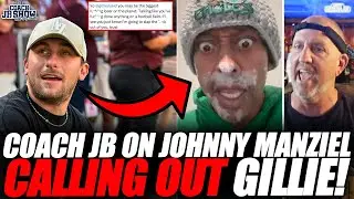 Coach JB Responds To Johnny Manziel CALLING OUT Gillie!