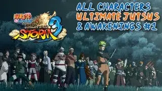 Naruto Shippuden Ultimate Ninja Storm 3 - All Ultimate Jutsus And Awakenings - Part 1