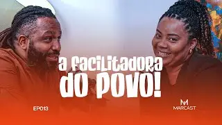 A FACILITADORA DO POVO ( c/ NEUZA PINTO) | MARCAST #013