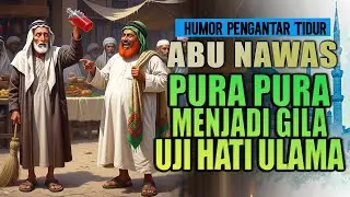 KETIKA ULAMA MENYEMBONGKAN KE ILMUANNYA ABU NAWAS LANGSUNG GILA || HUMOR PENGANTAR TIDUR