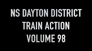 NS DAYTON DISTRICT TRAIN ACTION VOLUME 98