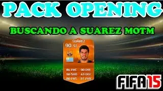 FIFA 15 | PACK OPENING | BUSCANDO A SUAREZ MOTM