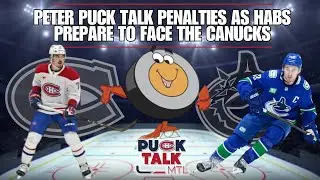 PuckTalk Preview | Peter Puck Reveals FUNNIEST Penalty Mistakes | Habs Prepare To Face Canucks