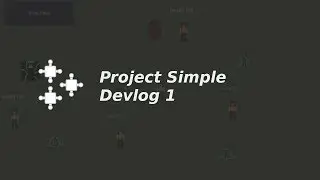 Project Simple devlog 1 - game dev