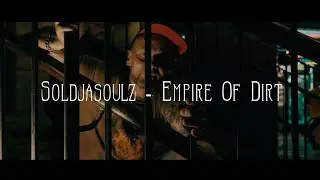 Soldjasoulz - Empire Of Dirt (Official Video)