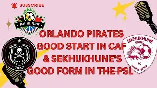 Orlando Pirates CAF Preview & Sekhukhune United PSL Form | Match Insights