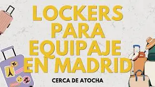 &iexcl;Dej&aacute; tu equipaje y explor&aacute; Madrid! Lockers cerca de Atocha