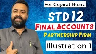 Final Accounts of Partnership Firm | Std 12 Commerce Gujarat Board | Full Explanation in Gujarati