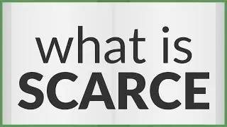 Scarce | meaning of Scarce