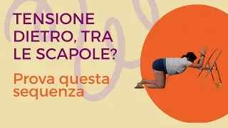 YOGA - Rigidità nelle scapole? Prova questa sequenza per l'UPPER BACK.