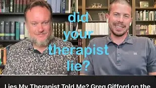 Lies My Therapist Told Me? Greg Gifford on the Bible, Psychology, and Real Change
