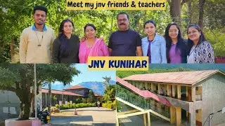 JNV Kunihar || Meet my school Friends & Teachers || School ki Yaadein🤗 #jnv #jnvsolan