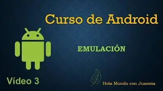 Curso Android. Emulación en Android. Vídeo 3