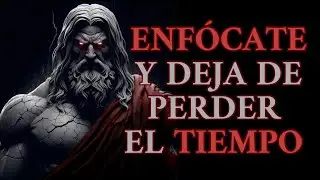 5 REGLAS para ENFOCARTE en Tus OBJETIVOS y NUNCA MALGASTAR EL TIEMPO | Estoicismo