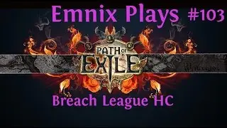 Let's Play: Path Of Exile - Breach League Hardcore - Malachai - Episode 103