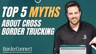 Top 5 Myths About Cross-Border Trucking
