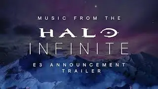 Halo Infinite - E3 2018 | Announcement Trailer Music