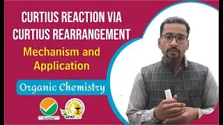 CURTIUS REACTION VIA CURTIUS REARRANGEMENT | MECHANISM & APPLICATION