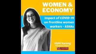 Impact of COVID19 on frontline female workers - ASHAs | Women & The Economy | NA Women's Day Series