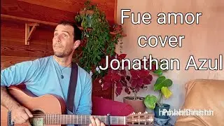 Fue amor - Fito Paez - cover Jonathan Azul
