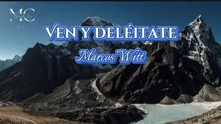 VEN Y DELEITATE (Letra) Marcos Witt...