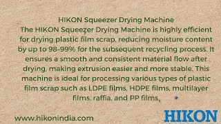 HIKON Squeezer Drying Machine is highly efficient for drying plastic film scrap, reducing moisture.