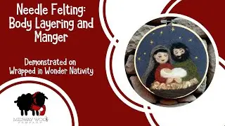 Needle Felting: Body Layering, Straw, and Manger