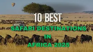 10 лучших мест для сафари в Африке в 2025 году | Самые дикие приключения в Африке
