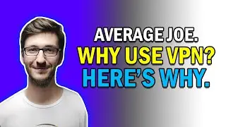 Does the Average Joe Need a VPN?