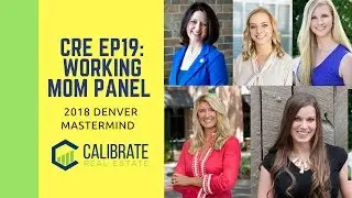 CRE Podcast EP19: Working Mom Panel - 2018 Mastermind